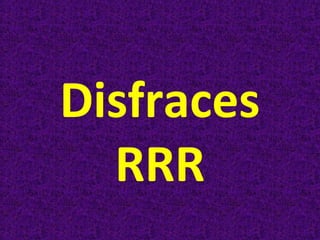 Disfraces
RRR

 