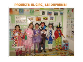 PROJECTE: EL CIRC_ LES DISFRESSES
 