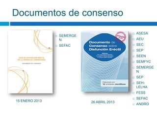 Documentos de consenso
 ASESA
 AEU
 SEC
 SEP
 SEEN
 SEMFYC
 SEMERGE
N
 SEP
 SEH-
LELHA
 FESS
 SEFAC
 ANDRO
 S...