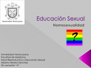 Universidad Veracruzana
Facultad de Medicina
Salud Reproductiva y Educación Sexual
Alberto Herrera Sánchez
5to semestre “A”

 