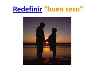 Redefinir “buen sexo”
 