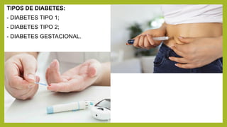 TIPOS DE DIABETES:
- DIABETES TIPO 1;
- DIABETES TIPO 2;
- DIABETES GESTACIONAL.
 