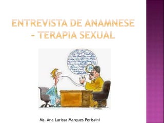 Ms. Ana Larissa Marques Perissini
 