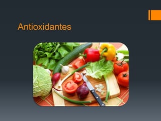 Antioxidantes

 