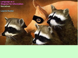 Language as a disguise for information 4. narrative fallacy | PPTX