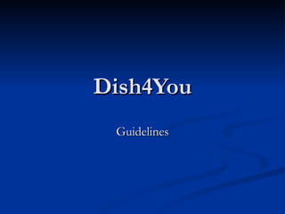 Dish4You Guidelines 