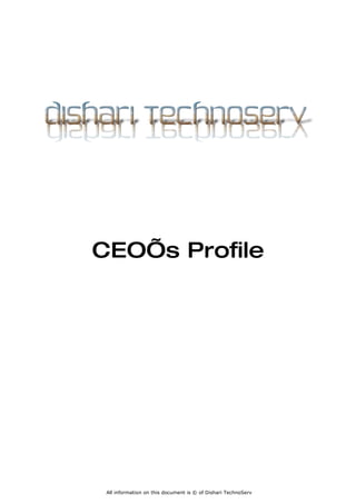 CEO’s Profile




 All information on this document is © of Dishari TechnoServ
 