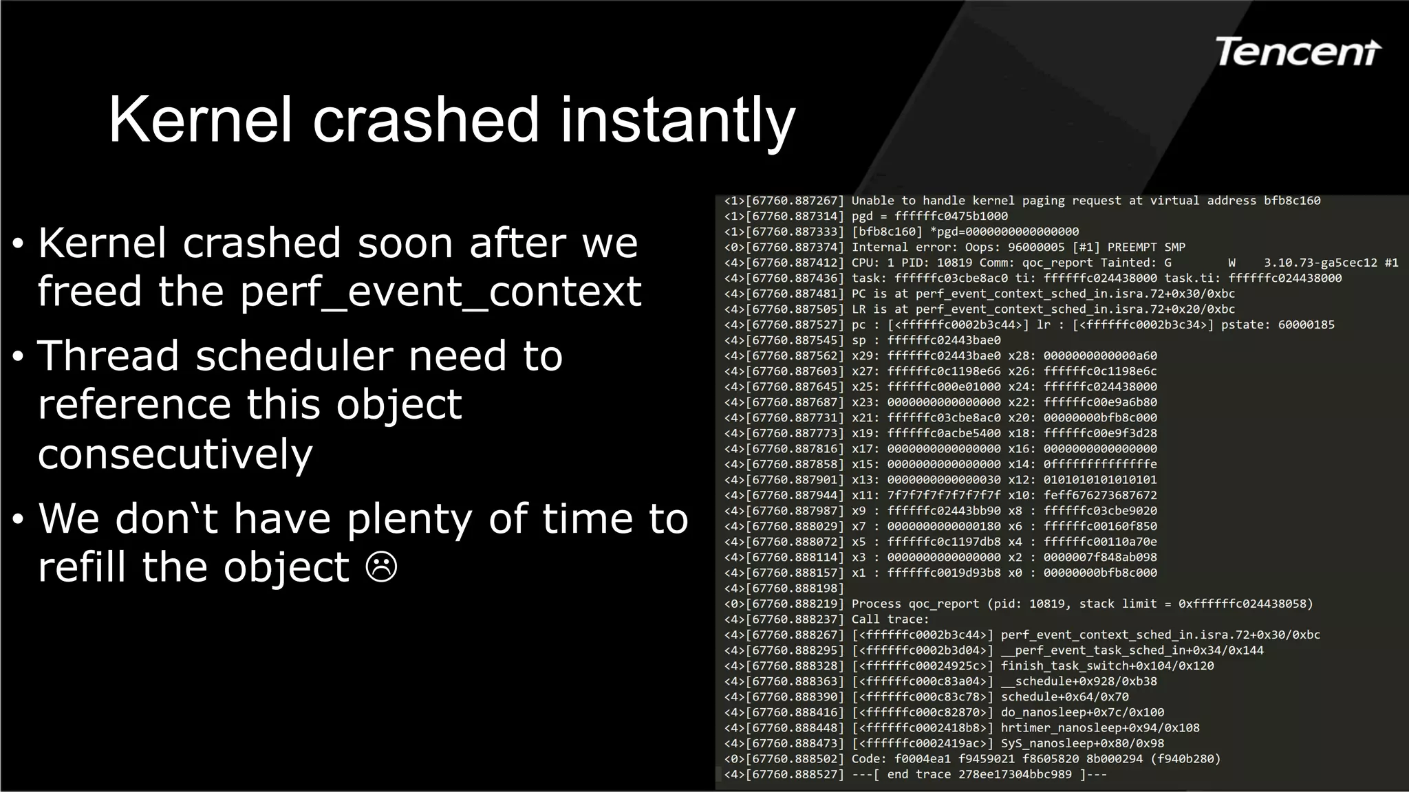 Kernel crashed instantly
•  Kernel crashed soon after we
freed the perf_event_context
•  Thread scheduler need to
reference this object
consecutively
•  We don‘t have plenty of time to
refill the object L
 