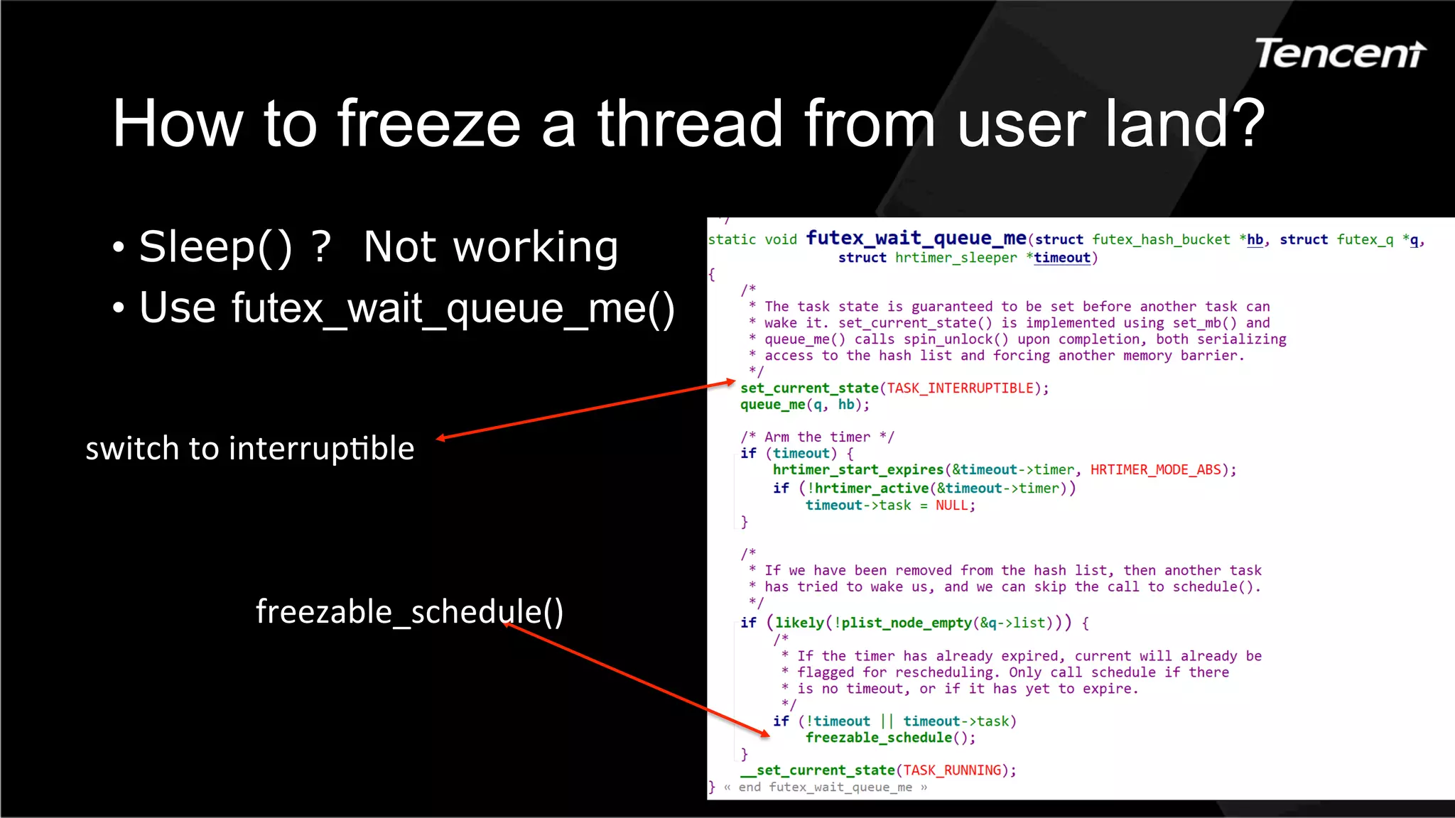 How to freeze a thread from user land?
•  Sleep() ? Not working
•  Use futex_wait_queue_me()
switch	to	interrupAble
freezable_schedule()
 
