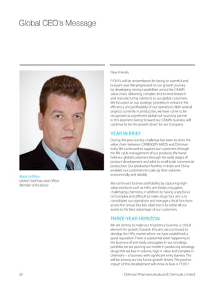 NARODA,
GUJARAT, INDIA
Š APIs,quaternary biocides

 ÝRI GLIQMGEPW
Š Approx 20 major
products (Bisacodyl,CPC,
Cetrimide)
BAVLA, GUJARAT,
INDIA – UNIT 2
Š Two modular mid-scale
API plant with 24
Reactors,Total capacity
 /0
Š 'PEWW  ÝRMWLMRK
areas
Š 8LMR ÝPQ IZETSVEXSV
(Capacity 0.45 mt sq)
Š  /0 'V]SKIRMG VIEGXSV
Š ,MKL ZEGYYQ HMWXMPPEXMSR
facility (0.5 m bar)
BAVLA, GUJARAT,
INDIA – UNIT 3
Š Three Multi-purpose
development pilot
plants
Š 32 Reactors,Total
GETEGMX] /0 ERH 
cryogenic reactors
Š ,MKL ZEGYYQ HMWXMPPEXMSR
BAVLA, GUJARAT,
INDIA – UNIT 5
Š Intermediate
Manufacturing facility
Š Solvent distillation
facility
BAVLA, GUJARAT,
INDIA – UNIT 4
Š Dedicated starting
material plant
Š 11 Reactors,Total
'ETEGMX] /0
Š ,MKL ZEGYYQ HMWXMPPEXMSR
BAVLA, GUJARAT,
INDIA – UNIT 10
Š Disinfectant formulation
plant for Aerosols,
and hard surface
disinfectants
Š 'PEWW  ÝRMWLMRK
EVIE [MXL  ÝPPMRK PMRIW
Š Formulation 
Development
PILOT PLANT,
GUJARAT, INDIA
Š /MPS0EF VIEGXMSR GETEGMX]
   u  0 VIEGXSVW
Š GMP pilot pant 10 x 250-
0
Š 'PEWW  ÝRMWLMRK
area
BAVLA, GUJARAT,
INDIA – UNIT 13
Š Multi-product facility
Š Dedicated staff for
manufacturing ,QC,QA
and Engineering support
932nd
Annual Report 14-15
 