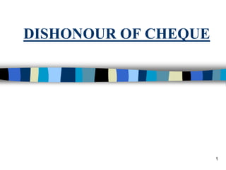 DISHONOUR OF CHEQUE
1
 