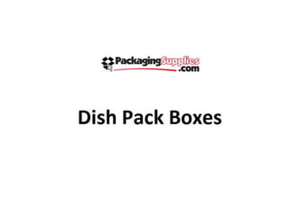 Dish pack boxes