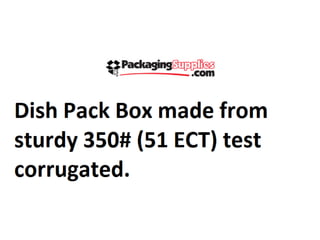 Dish pack boxes