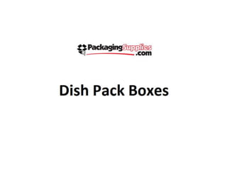 Dish pack boxes