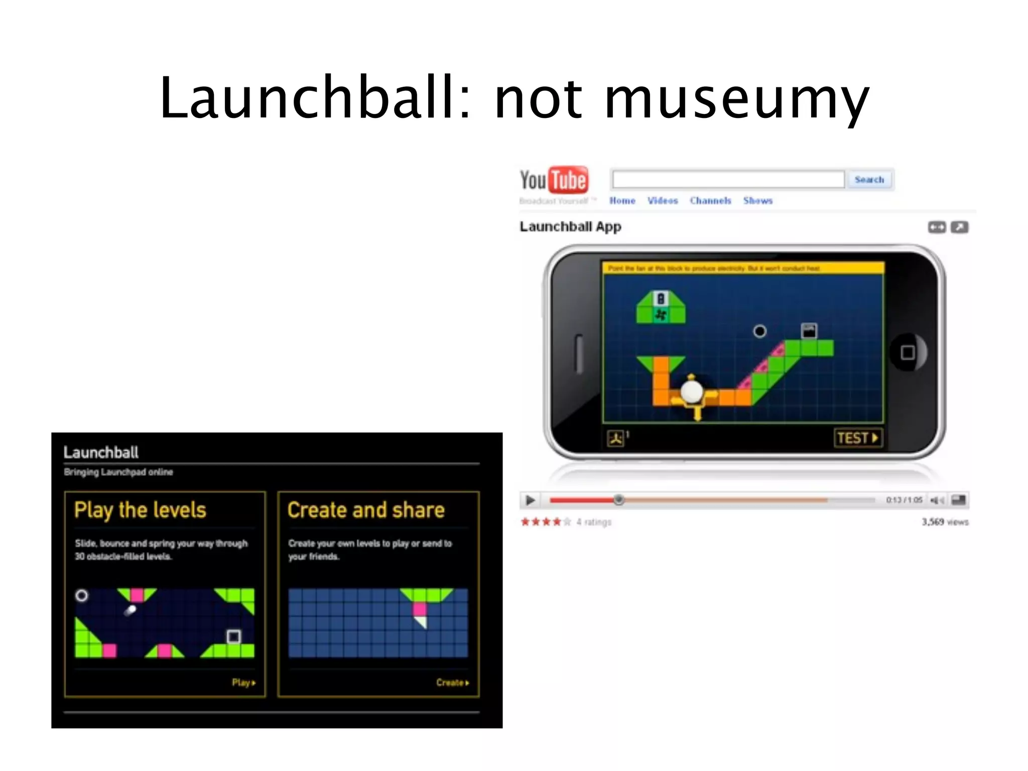 Launchball: not museumy
 