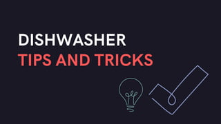 Dishwasher  tips and tricks