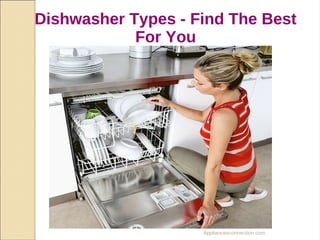 Dishwasher Types - Find The Best
For You

Appliancesconnection.com

 