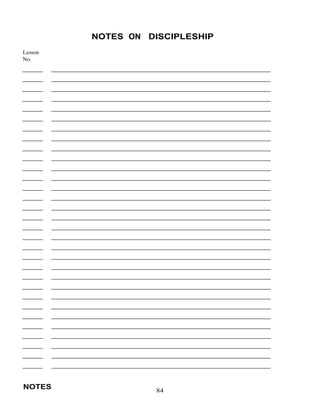 NOTES ON DISCIPLESHIP
 
Lesson
No.
 
 
 
 
 
 
 
 
 
 
 
 
 
 
 
 
 
 
 
 
 
 
 
 
 
 
 
 
 
 
 
 
 
 
 
 
 
 
 
 
 
 
 
 
 
 
 
 
 
 
 
 
 
 
 
 
 
 
 
 
 
NOTES 84
 