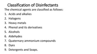 Classification of Disinfectants
The chemical agents are classified as follows:
1. Acids and alkalies
2. Halogens
3. Heavy ...