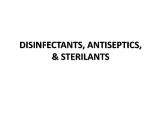 DISINFECTANTS, ANTISEPTICS,
& STERILANTS
 