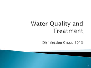 Disinfection Group 2013
1
 