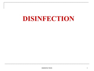 DISINFECTION
DISINFECTION 1
 