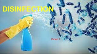 DISINFECTION
Group 1
 