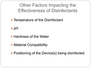  Temperature of the Disinfectant
 pH
 Hardness of the Water
 Material Compatibility
 Positioning of the Device(s) bei...