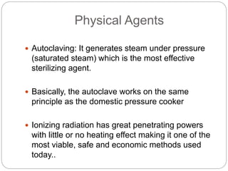  Autoclaving: It generates steam under pressure
(saturated steam) which is the most effective
sterilizing agent.
 Basica...
