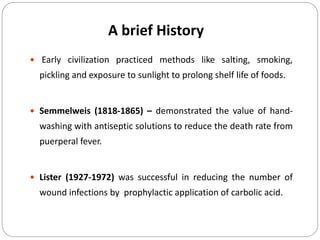 A brief History
 Early civilization practiced methods like salting, smoking,
pickling and exposure to sunlight to prolong...