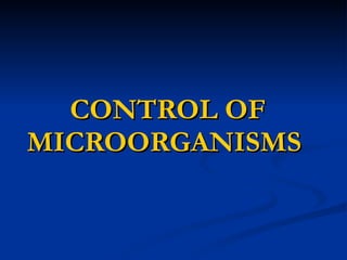 CONTROL OF MICROORGANISMS   