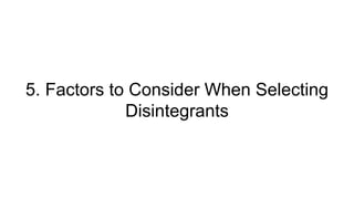 5. Factors to Consider When Selecting
Disintegrants
 