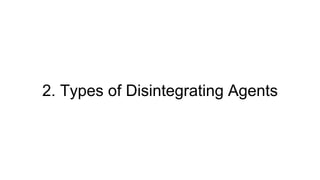 2. Types of Disintegrating Agents
 