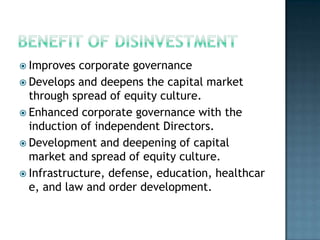  Improves  corporate governance
 Develops and deepens the capital market
  through spread of equity culture.
 Enhanced corporate governance with the
  induction of independent Directors.
 Development and deepening of capital
  market and spread of equity culture.
 Infrastructure, defense, education, healthcar
  e, and law and order development.
 