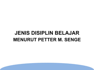 Disiplin belajar petter m. senge | PPTX