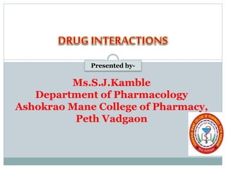 Presented by-
Ms.S.J.Kamble
Department of Pharmacology
Ashokrao Mane College of Pharmacy,
Peth Vadgaon
 