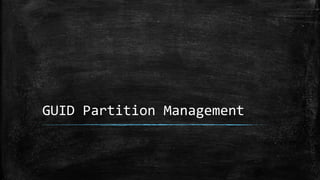 GUID Partition Management
 