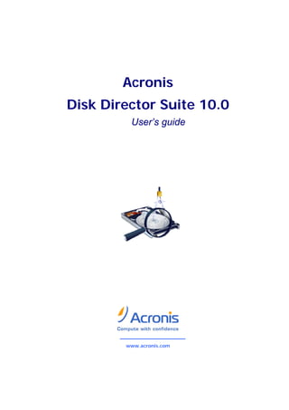 Acronis
Disk Director Suite 10.0
         User’s guide




        www.acronis.com
