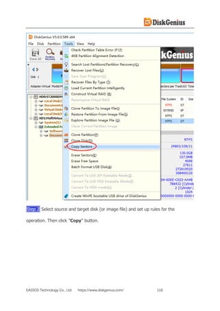 EASSOS Technology Co., Ltd. https://www.diskgenius.com/ 116
Step 2 Select source and target disk (or image file) and set up rules for the
operation. Then click "Copy" button.
 