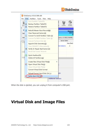 EASSOS Technology Co., Ltd. https://www.diskgenius.com/ 133
When the disk is ejected, you can unplug it from computer's USB port.
Virtual Disk and Image Files
 