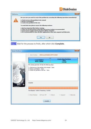 EASSOS Technology Co., Ltd. https://www.diskgenius.com/ 24
Step 4 Wait for the process to finish, after which click Complete.
 