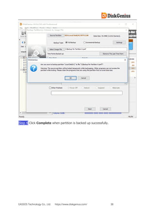 EASSOS Technology Co., Ltd. https://www.diskgenius.com/ 38
Step 4 Click Complete when partition is backed up successfully.
 