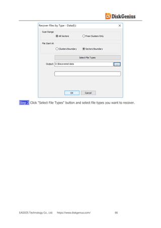 EASSOS Technology Co., Ltd. https://www.diskgenius.com/ 66
Step 2 Click "Select File Types" button and select file types you want to recover.
 