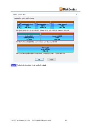 EASSOS Technology Co., Ltd. https://www.diskgenius.com/ 90
Step 3 Select destination disk and click OK.
 