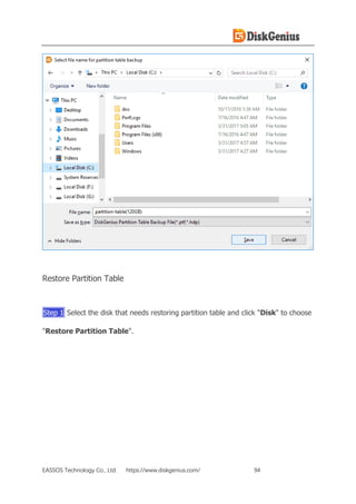EASSOS Technology Co., Ltd. https://www.diskgenius.com/ 94
Restore Partition Table
Step 1 Select the disk that needs restoring partition table and click "Disk" to choose
"Restore Partition Table".
 