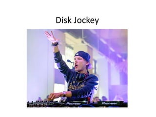 Disk Jockey
 
