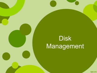 Disk
Management
 