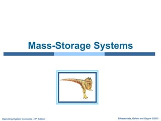 Silberschatz, Galvin and Gagne ©2013
Operating System Concepts – 9th Edition
Mass-Storage Systems
 