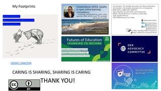 My Footprints
www.i4quality.se
Ebba.Ossiannilsson@gmail.com
info@i4quality.se
THANK YOU!
CARING IS SHARING, SHARING IS CARING
OERAC LINKEDIN
 