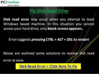 Disk Read Error > Click Here To Fix
 